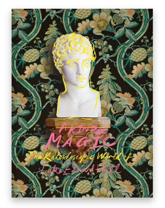 A Kind of Magic: The Kaleidoscopic World of Luke Edward Hall